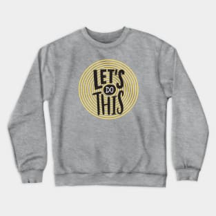 Let's do this Crewneck Sweatshirt